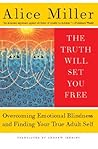 The Truth Will Set You Free: Overcoming Emotional Blindness and Finding Your True Adult Self Book cover for The Truth Will Set You Free: Overcoming Emotional Blindness and Finding Your True Adult Self