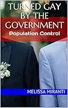 Turned Gay by the Government: Population Control