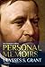 Personal Memoirs of Ulysses S. Grant by Ulysses S. Grant Personal Memoirs of Ulysses S. Grant by Ulysses S. Grant