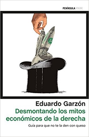 Desmontando los mitos económicos de la derecha: Guía para que no te la den con queso (Paperback)
