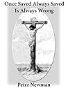 Once Saved Always Saved Is Always Wrong (Christian Discipleship Series Book 7)