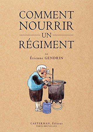 Comment nourrir un régiment (French Edition)