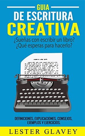 Guía de Escritura Creativa (Escribe tu historia nº 1) (Spanish Edition)