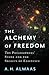 The Alchemy of Freedom: The...