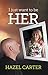 I Just Want to be Her by Hazel Carter