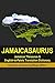 Jamaicasaurus: Jamaican Thesaurus & English-to-Patois Translation Dictionary: Common Jamaican Spellings Edition