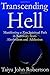 Transcending Hell: Manifesting a Zen Spiritual Path in Recovery from Addiction and AlcoholismTranscending Hell: Manifesting a Zen Spiritual Path in Recovery from Addiction and Alcoholism