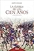 La guerra de los cien años (Spanish Edition)