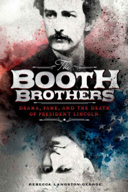 The Booth Brothers: Drama, Fame, and the Death of President Lincoln (Encounter: Narrative Nonfiction Stories)