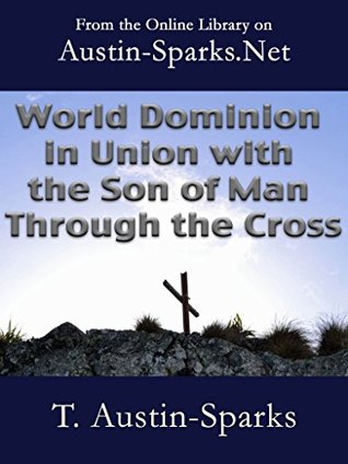 World Dominion in Union with the Son of Man Through the Cross