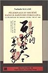 Pèlerinage et société dans le Japon des Tokugawa : le pèlerinage de Shikoku entre 1598 et 1868 Pèlerinage et société dans le Japon des Tokugawa : le pèlerinage de Shikoku entre 1598 et 1868