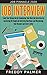 Job Interview: Land Your Dream Job by Conquering your Next Job Interview by Answering 50 Tough Job Interview Questions and Maximizing Your Resume and Cover Letter (Job Pinnacle 2020 Book 1)