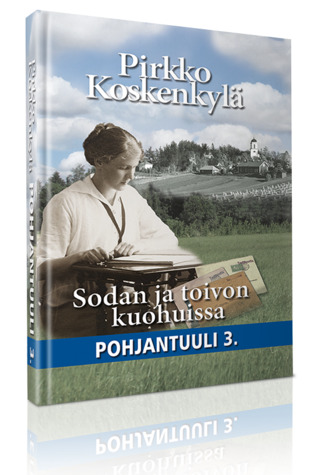 Pohjantuuli 3: Sodan ja toivon kuohuissa (Hardcover)