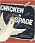 Chicken in Space