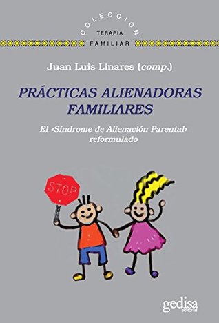 Prácticas alienadoras familiares: El "Síndrome de Alienación Parental reformulado" (Terapia Familiar nº 141636) (Spanish Edition)