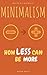 Minimalism: How Less Can Be More