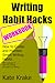Writing Habit Hacks Workbook: How to Create and Maintain Smart Writing Habits