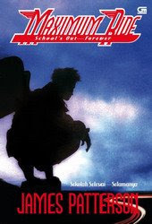 School's Out Forever - Sekolah Selesai-Selamanya (Maximum Ride, #2)
