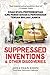 Suppressed Invention & Other Discoveries - Kisah Nyata Penyembunyian Ilmu Pengetahuan & Pemusnahan Temuan Brilian Lainnya
