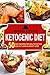 KETOGENIC DIET: 50 Easy Recipes for: Healthy Eating, Healthy Living, & Weight Loss