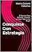 Conquistar Con Estrategia: Los Secretos Para Abordar, Llevar a la cama y Conservar a una Mujer (Spanish Edition)