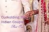 Cuckolding The Indian Couple - Part One Cuckolding The Indian Couple - Part One