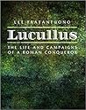 Lucullus: The Life and Campaigns of a Roman Conqueror