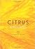 Citrus: 150 Recipes Celebrating the Sweet and the Sour