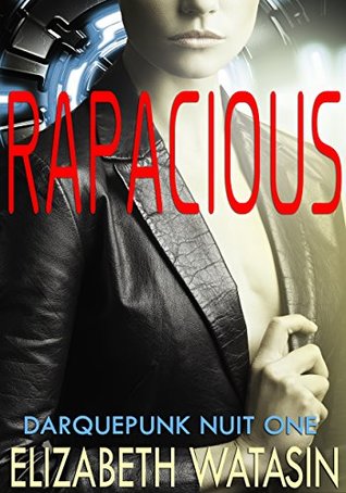 Rapacious (Darquepunk Nuit Book 1)