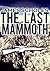 The Last Mammoth