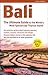 Bali: The Ultimate Guide: To the World's Most Spectacular Tropical Island (Includes Pull-Out Map) (Periplus Adventure Guides)