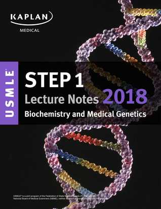 USMLE Step 1 Lecture Notes 2018: Biochemistry and Medical Genetics (USMLE Prep)