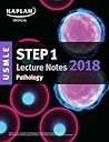 USMLE Step 1 Lecture Notes 2018: Pathology (USMLE Prep)