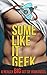Some Like It Geek: A Really Big Set of Romances