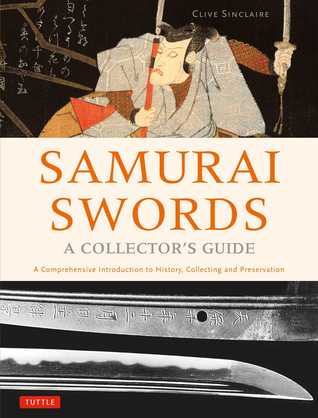 Samurai Swords - A Collector's Guide: A Comprehensive Introduction to History, Collecting and Preservation - of the Japanese Sword (Hardcover)