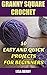 Granny Square Crochet: 10 Easy And Quick Projects for Beginners