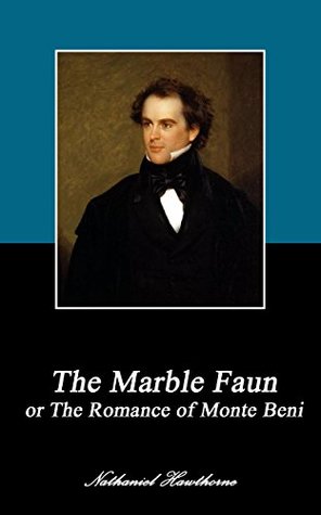 The Marble Faun: or The Romance of Monte Beni