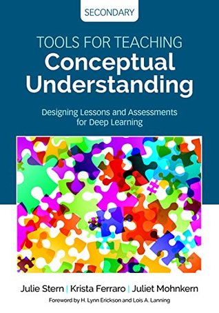 Tools for Teaching Conceptual Understanding, Secondary: Designing Lessons and Assessments for Deep Learning (Corwin Teaching Essentials)