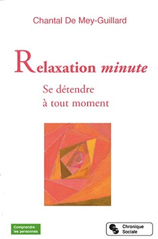 Relaxation minute: Se détendre à tout moment (Comprendre les personnes) (French Edition)