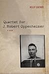 Quartet for J. Robert Oppenheimer: A Poem