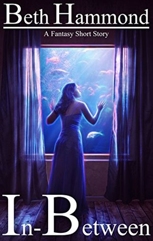 In-Between: A Fantasy Short Story (Kindle Edition)
