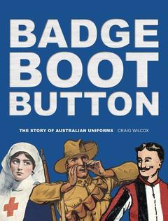 Badge, Boot, Button - The Story of Australian Uniforms
