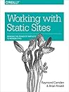 Working with Static Sites by Raymond Camden