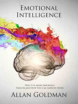 Emotional Intelligence: Why It Is More Important Than IQ and How You Can Improve Yours (Kindle Edition)