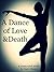 A Dance of Love and Death