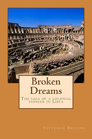 Broken Dreams: The saga of a colonialist in Libya (Kindle Edition)