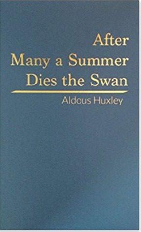 After Many a Summer Dies the Swan
