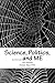 Science, Politics, and ME
