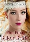 The Final Baker Bride by Kathleen Y'Barbo