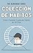 Colección de Hábitos. Cómo Cambiar Cualquier Hábito en 30 Días (Spanish Edition)